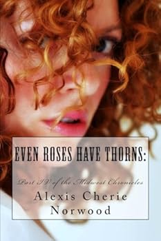 Paperback Even Roses Have Thorns: Part IV of the Midwest Chronicles Book