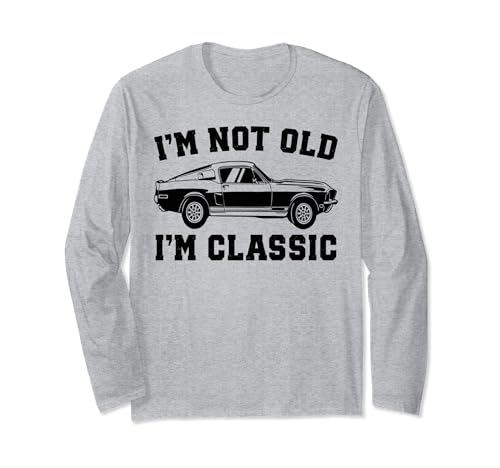 I'm Not Old I'm Classic Grandpa Car para hombre, cumpleaños de papá Manga Larga