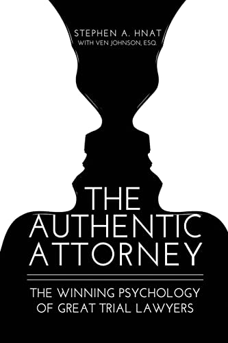 The Authentic Attorney: The Winning Psychology of Great Trial Law...