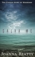 Salva Me: The Untold Story of Mermaids 1522713131 Book Cover
