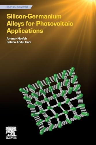 Silicon-Germanium Alloys for Photovoltaic Applications (Solar Cell Engineering)