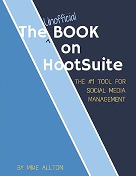 Paperback The Unofficial Book On Hootsuite: The #1 Tool for Social Media Management Book