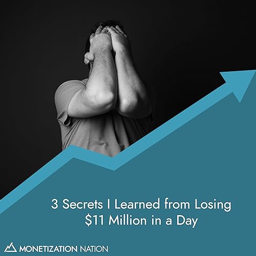 1. 3 Secrets I Learned from Losing $11 Million in a Day