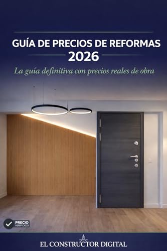 Guía de Precios de Reformas 2026: La guía definitiva con precios reales de obra (El Constructor Digital — Guías de Referencia nº 1)