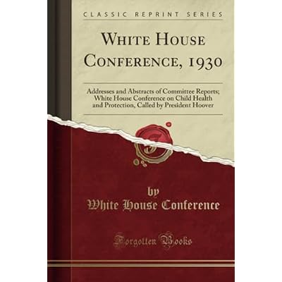 White House Conference, 1930 (Classic Reprint)