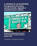 IL MONDO IN UN QUARTIERE Immigrazione di massa, salute mentale,...