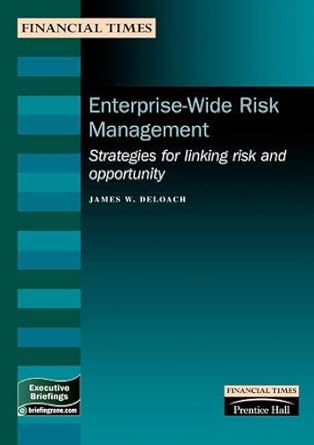 Enterprise-Wide Risk Management: Strategies for Linking Risk &amp; Opportunity (Financial Times Management Briefings)