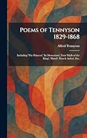 Poems of Tennyson 1829-1868: Including 'The Princess', 'In Memoriam', Four 'Idylls of the King', 'Maud', 'Enoch Arden', Etc. 1025910877 Book Cover