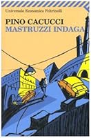 Mastruzzi indaga: Piccole storie di civilissimi bolognesi nella Bologna incivile e imbarbarita 8807720426 Book Cover