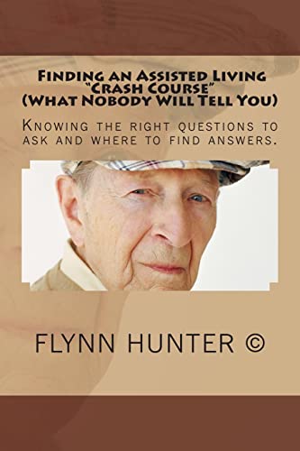 Finding an Assisted Living "Crash Course" (What Nobody Will Tell You): Assisted Living, Memory Care, Long-term Care, Continuing Care Retirement Community