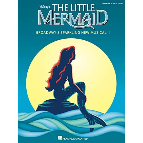 The Little Mermaid | Broadway’s Sparkling New Musical Piano, Vocal and Guitar Chords Songbook | 20 Disney Songs from the Hit Broadway Show | Sheet Music for Piano, Voice, and Guitar | Sheet music – Illustrated, April 29, 2008
