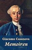  Giacomo Casanova - Memoiren: Gesamtausgabe