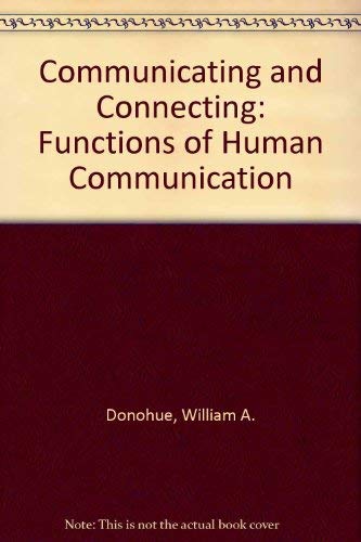 COMMUNICATING AND CONNECTING: FUNCTIONS OF HUMAN COMMUNICATION
