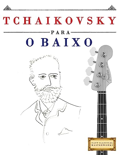 Tchaikovsky para o Baixo: 10 peças fáciles para o Baixo livro para principiantes (Portuguese Edition)