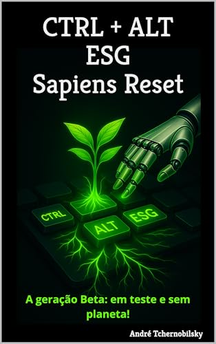 CTRL ALT ESG: Sapiens Reset: A geração Beta: em teste e sem planeta!