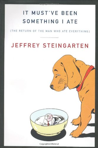 Buy It Must've Been Something I Ate: The Return of the Man Who Ate Everything — BookShops.in