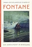 Fontane: Ein Jahrhundert in Bewegung - Iwan-Michelangelo D'Aprile