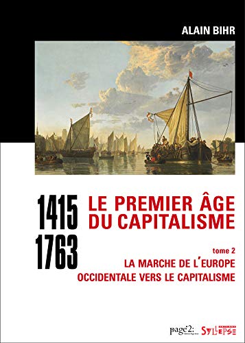 Le premier âge du capitalisme (1415-1763) tome 2: La marche de l'Europe occidentale vers le capitalisme (HISTOIRE ENJEUX ET DEBATS)