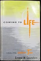 Coming To Life A Study of the Gospel of John B004RJDJRQ Book Cover