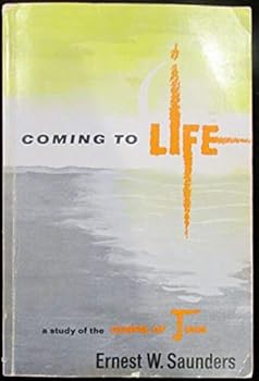 Coming To Life A Study of the Gospel of John