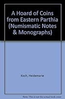 A Hoard of Coins from Eastern Parthia (Numismatic Notes and Monographs) 0897222393 Book Cover