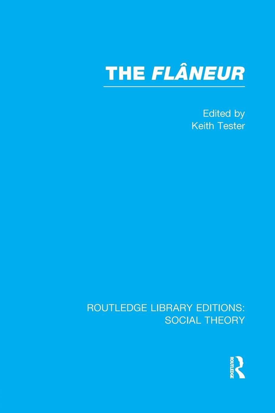 The Flaneur (Routledge Library Editions: Social Theory), Tester 97811389 PB..