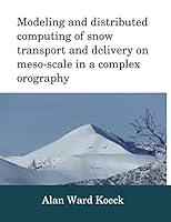 Modeling and distributed computing of snow transport and delivery 151485659X Book Cover