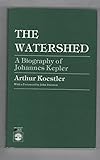 The Watershed: A Biography of Johannes Kepler (Science Study Series)