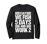 Photo Gallery dico che peschiamo 5 giorni e lavoriamo 2, pesca ogni giorno fisher maglia a manica Photo Gallery dico che peschiamo 5 giorni e lavoriamo 2, pesca ogni giorno fisher maglia a manica