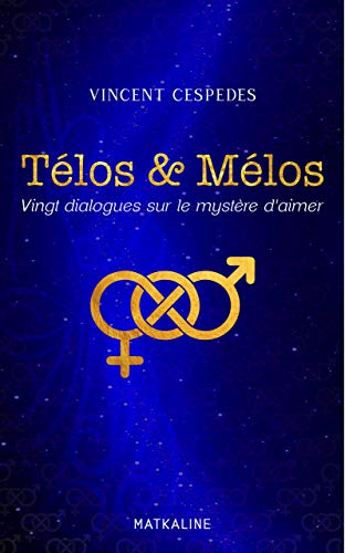 TĂ©lĂ©charger TĂ©los & MĂ©los: Vingt dialogues sur le mystĂšre d’aimer livre En ligne