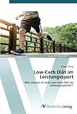 Low-Carb Diät im Leistungssport: Wie sinnvoll ist eine Low-Carb Diät für Leistungssportler?