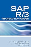 SAP R/3 Transaction Codes: SAP R3 Fico, HR, MM, SD, Basis Transaction Code Reference