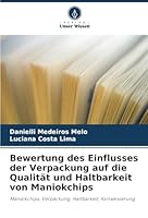 Bewertung des Einflusses der Verpackung auf die Qualität und Haltbarkeit von Maniokchips: Maniokchips, Verpackung, Haltbarkeit, Konservierung (German Edition) 6206838552 Book Cover