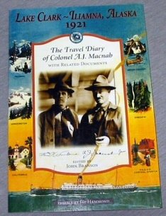 Lake Clark-Iliamna, Alaska, 1921: The travel diary of Colonel A.J. Macnab with related documents