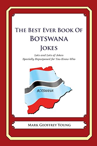 The Best Ever Book of Botswana Jokes: Lots and Lots of Jokes Specially Repurposed for You-Know-Who