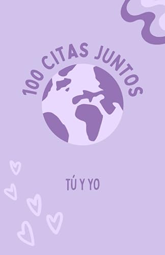 100 CITAS JUNTOS Disfruta de 100 momentos en pareja (Spanish Edition)