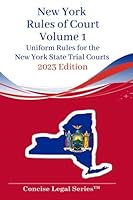 New York Rules of Court Volume 1: Uniform Rules for New York State Trial Courts B0B5XCBKX7 Book Cover