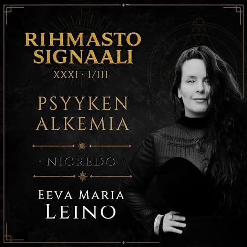 #31: &ldquo;Psyyken alkemia: Nigredo&rdquo; &ndash; Vieraana Eeva Maria Leino | Osa 1/3
