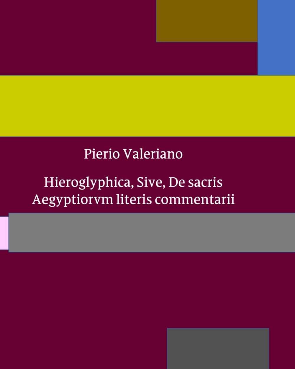 Hieroglyphica, Sive, De sacris Aegyptiorvm literis commentarii