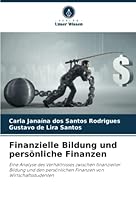 Finanzielle Bildung und persönliche Finanzen: Eine Analyse des Verhältnisses zwischen finanzieller Bildung und den persönlichen Finanzen von Wirtschaftsstudenten 6205181487 Book Cover