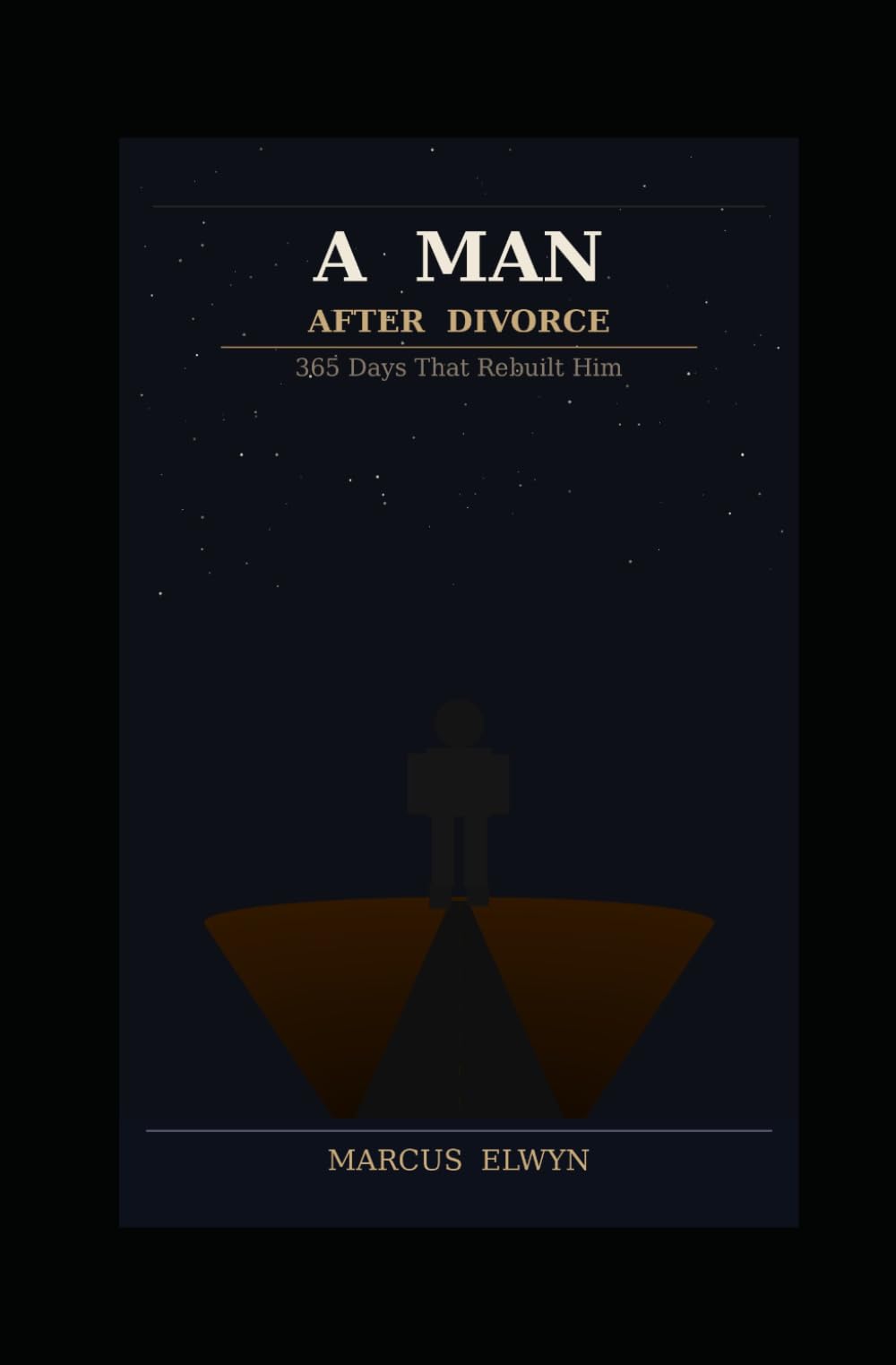 A Man After Divorce: 365 Days That Rebuilt Him