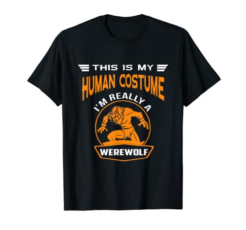 Maglietta «This Is My Human Costume I'm Really A Werewolf Maglietta