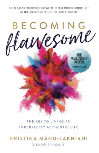 Becoming Flawesome: The Key To Living An Imperfectly Authentic Life