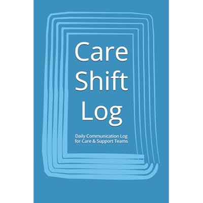 Care Shift Log: Daily Communication Log for Care & Support Teams