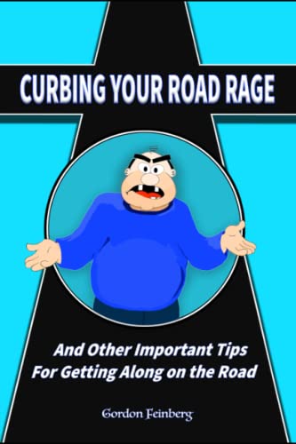 Curbing Your Road Rage: and Other Important Tips for Getting