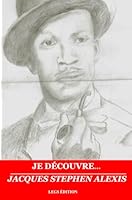 Je découvre Jacques Stephen Alexis 9997071182 Book Cover