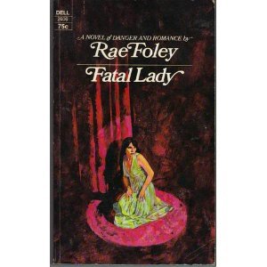 Fatal Lady: Foley, Rae: Amazon.com: Books