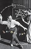 Hermes Pan: The Man Who Danced with Fred Astaire