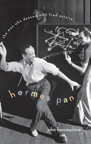 Hermes Pan: The Man Who Danced with Fred Astaire