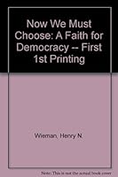Now We Must Choose: A Faith for Democracy -- First 1st Printing B003BTCMCQ Book Cover